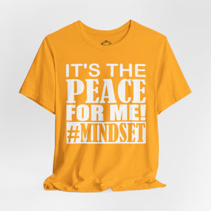 It's The Peace For Me Mindset T-shirt (White Logo)