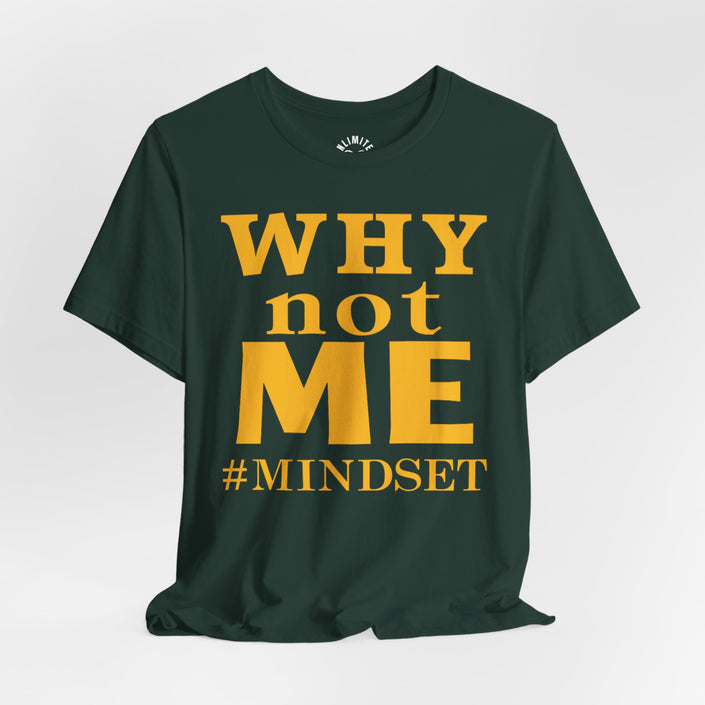 Why Not Me Mindset T-Shirt