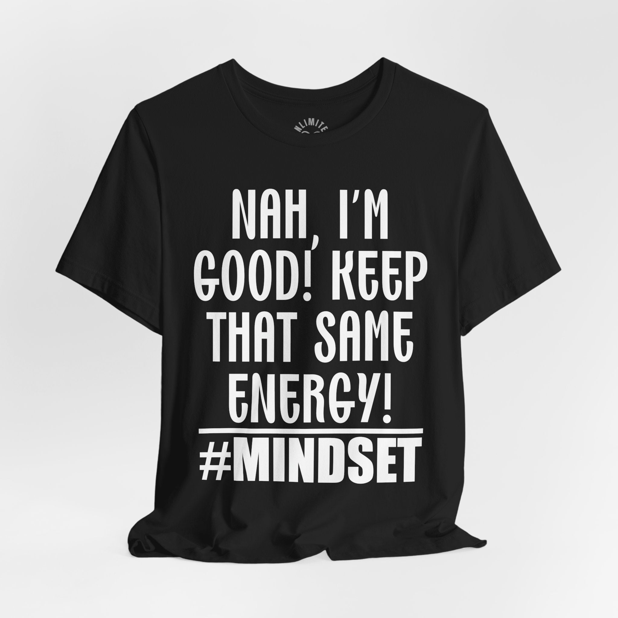 MINDSET Tシャツ Nah, I'm Good! Keep That Same Energy! Mindset T-Shirt – Derek