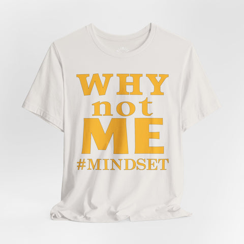 Why Not Me Mindset T-Shirt