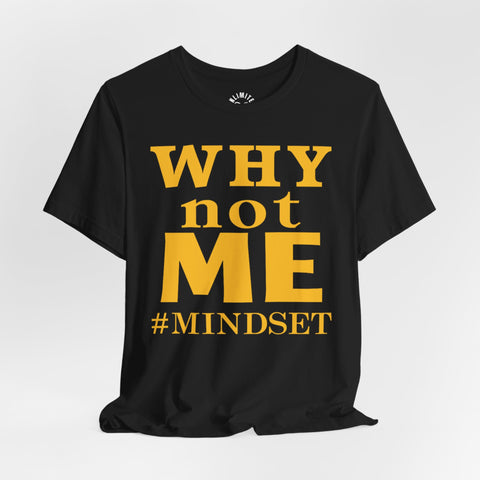 Why Not Me Mindset T-Shirt