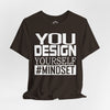 You Design Yourself Mindset: Building the Life You Deserve