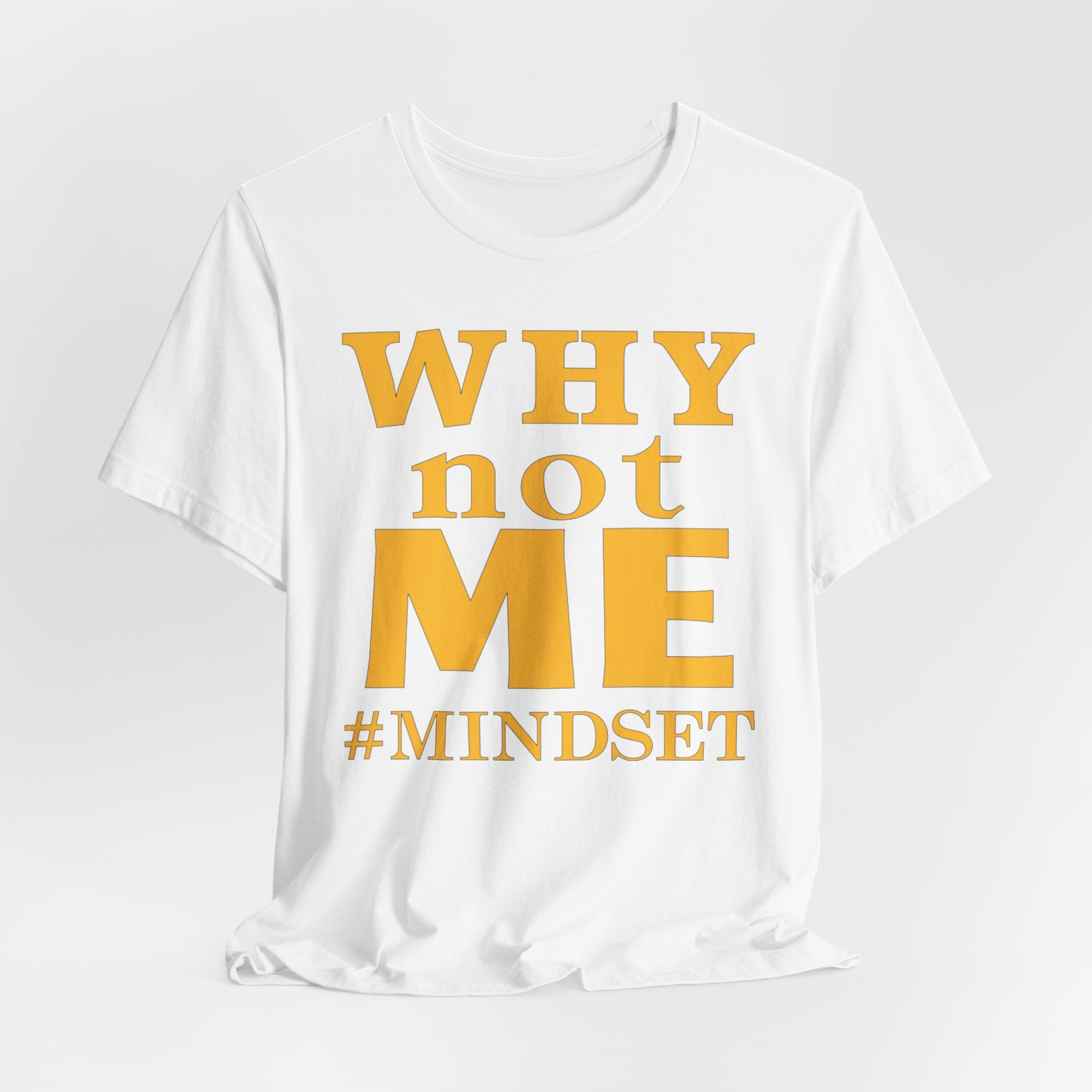 Why Not Me Mindset T-Shirt