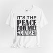 It's The Peace For Me Mindset T-shirt (Black Logo)