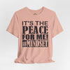 It's The Peace For Me Mindset T-shirt (Black Logo)