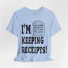 I'm Keeping Reciept! T-Shirt (Black)