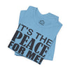 It's The Peace For Me Mindset T-shirt (Black Logo)